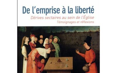 De l’emprise à la liberté – Dérives sectaires au sein de l’Église catholique, témoignages et réflexions-Hanssens V.-2017-Mols, Wavre