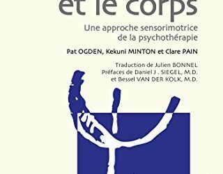 Le trauma et le corps – Une approche sensorimotrice de la psychothérapie-Ogden P., Minton K., Pain C.-2015-De Boeck, Louvain-la-Neuve