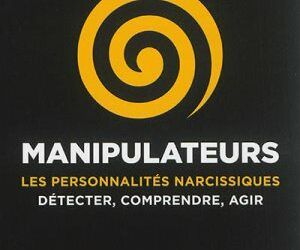 Manipulateurs – Les personnalité narcissiques : détecter, comprendre, agir-Ide P.-2016-Emmanuel, Paris